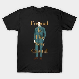 Formal Is The New Casual T-Shirt